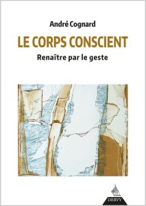 Le corps conscient - André Cognard