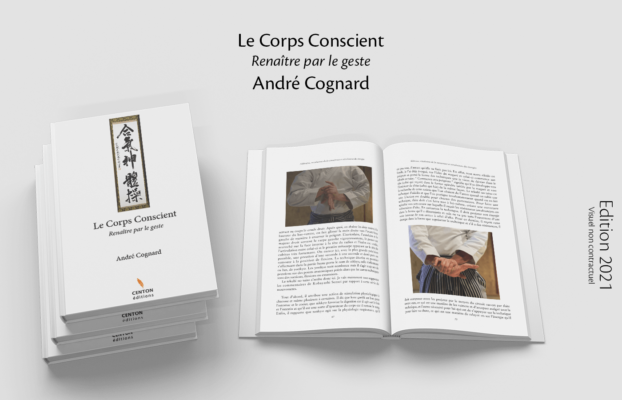 Le Corps Conscient, d'André Cognard Le corps conscient, édition 2021 Centon, édition de livres, culture japonaise et sciences humaines