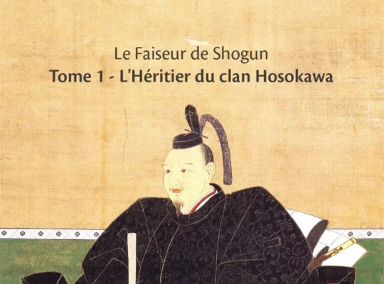 Hosokawa, Le faiseur de Shogun tome 1. L'héritier du clan Hosokawa L&rsquo;héritier du clan Hosokawa Centon, édition de livres, culture japonaise et sciences humaines