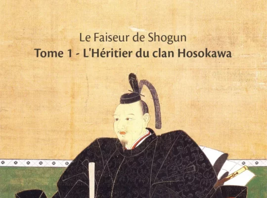 Le faiseur de Shogun : L'héritier du clan Hosokawa Le faiseur de Shogun : L&rsquo;héritier du clan Hosokawa